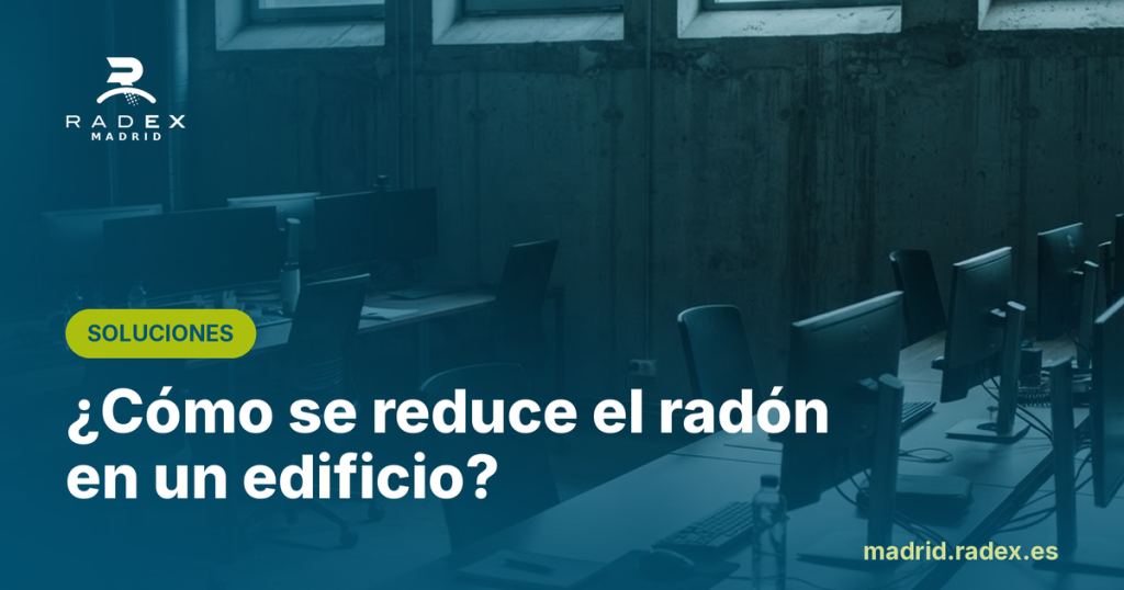 Radex Madrid — como se reduce el radon edificio