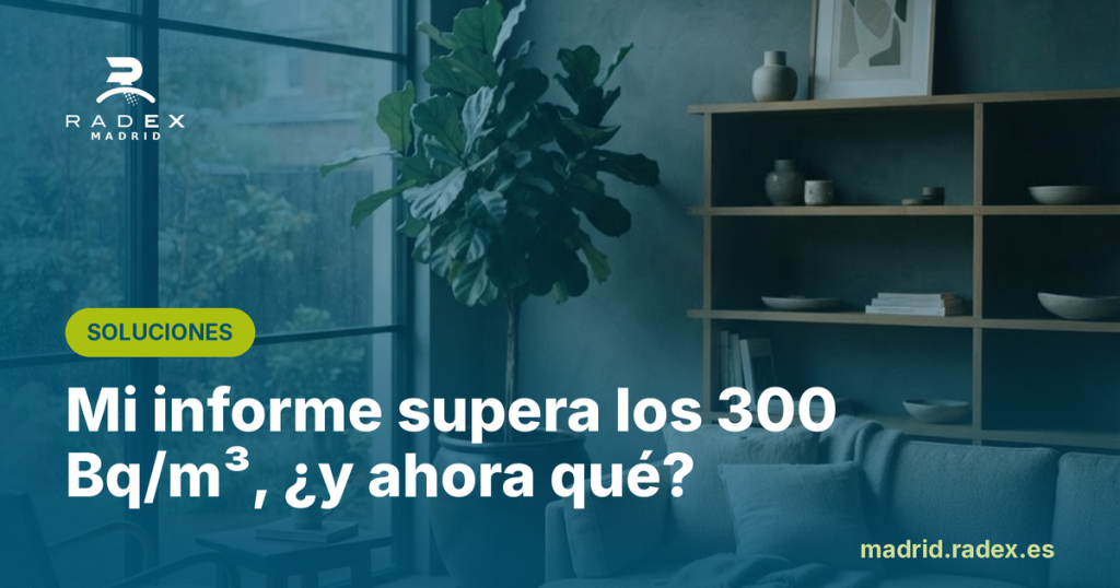 Radex Madrid — informe supera 300 bq que hacer