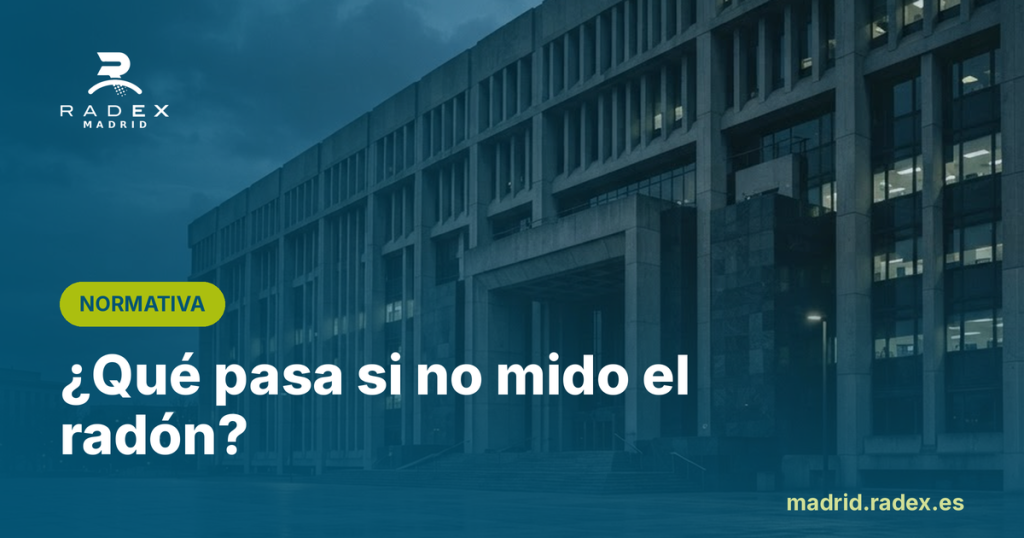 Radex Madrid — que pasa si no mido radon