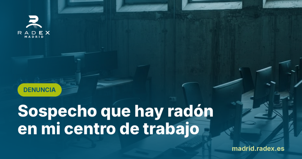 Radex Madrid — sospecho radon centro de trabajo